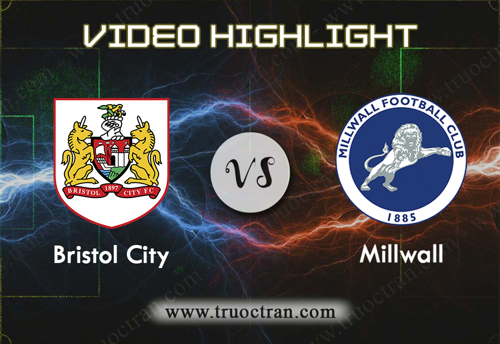 Video Highlight: Bristol City & Millwall – Hạng Nhất Anh – 11/12/2019