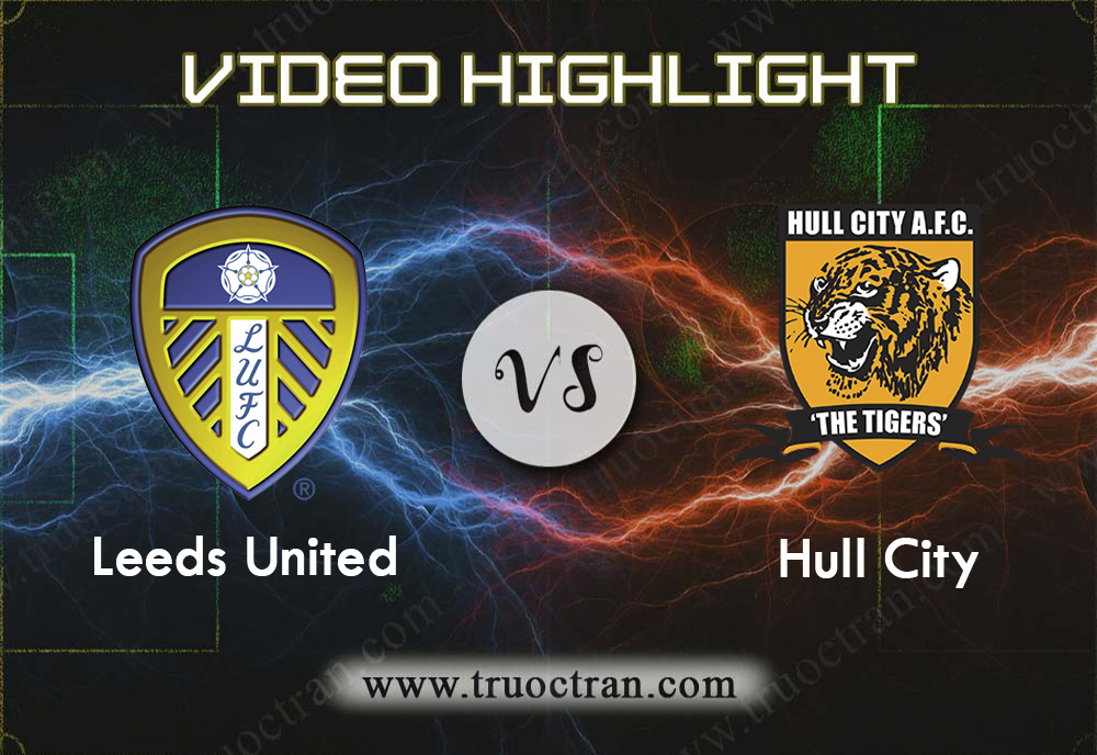 Video Highlight: Leeds Utd & Hull City – Hạng Nhất Anh – 11/12/2019