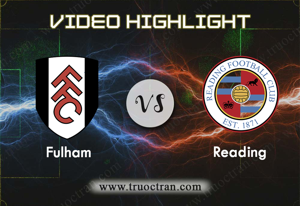 Video Highlight: Fulham vs Reading – Hạng nhất Anh – 01/01/2020