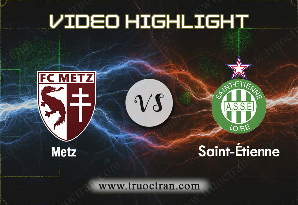 Video Highlight: Metz & Saint Etienne – VĐQG Pháp – 2/2/2020