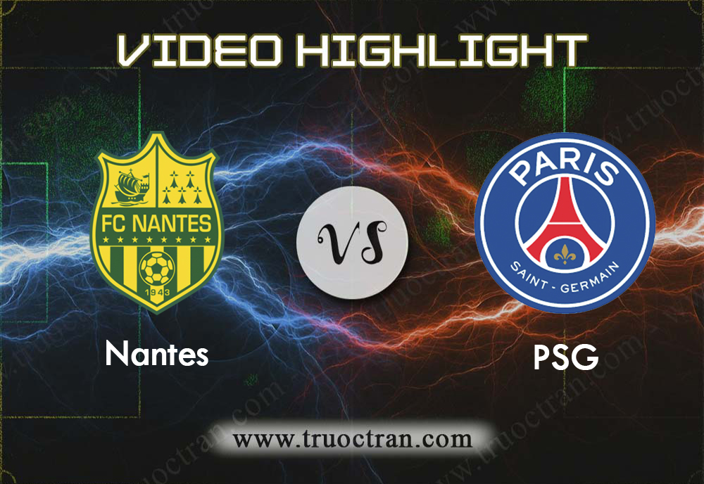 Video Highlight: Nantes vs PSG –  VĐQG PHÁP – 05/02/2020