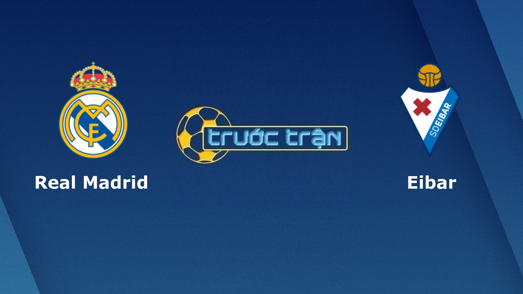 Real Madrid vs Eibar – Tip kèo bóng đá hôm nay – 21h15 03/04/2021