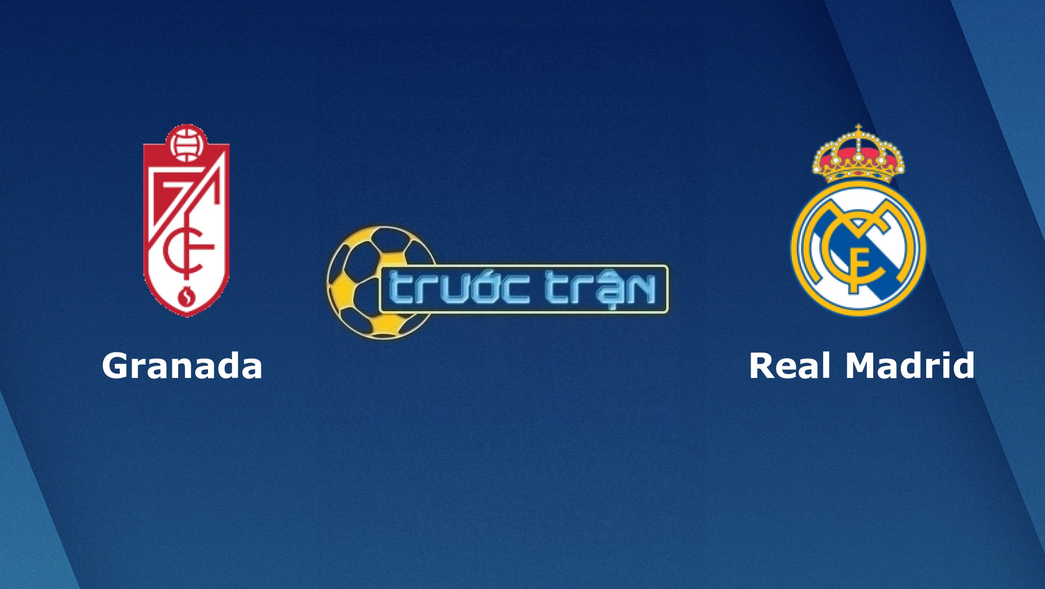 Granada vs Real Madrid – Tip kèo bóng đá hôm nay – 03h00 14/05/2021