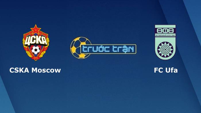 CSKA Moscow vs FC Ufa – Tip kèo bóng đá hôm nay – 00h00 26/07/2021 – VĐQG Nga