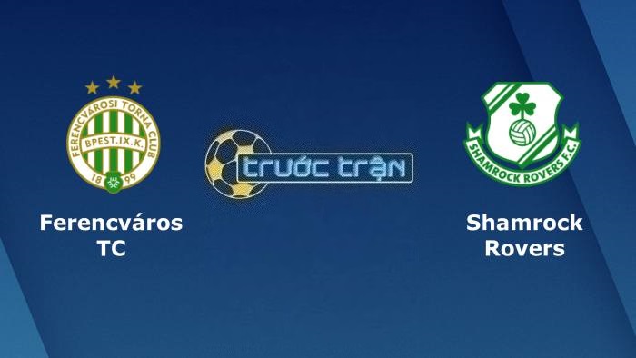 Ferencvarosi vs Shamrock Rovers – Soi kèo hôm nay 00h00 28/07/2023 – Europa Conference League