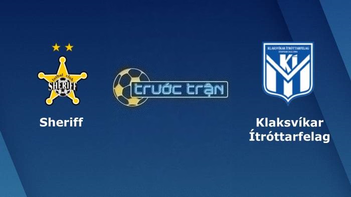 Sheriff Tiraspol vs KI Klaksvik – Soi kèo hôm nay 00h00 01/09/2023 – Europa League