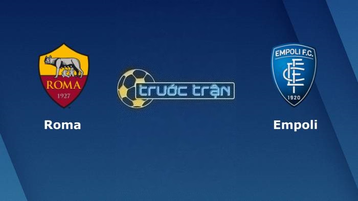 AS Roma vs Empoli – Soi kèo hôm nay 01h45 18/09/2023 – VĐQG Italia