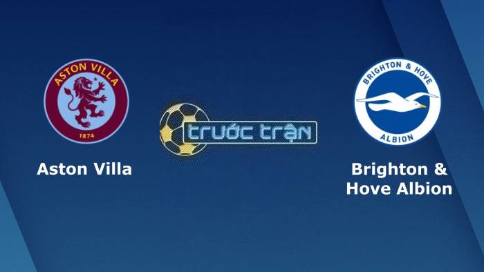 Aston Villa vs Brighton – Soi kèo hôm nay 18h30 30/09/2023 – Ngoại hạng Anh