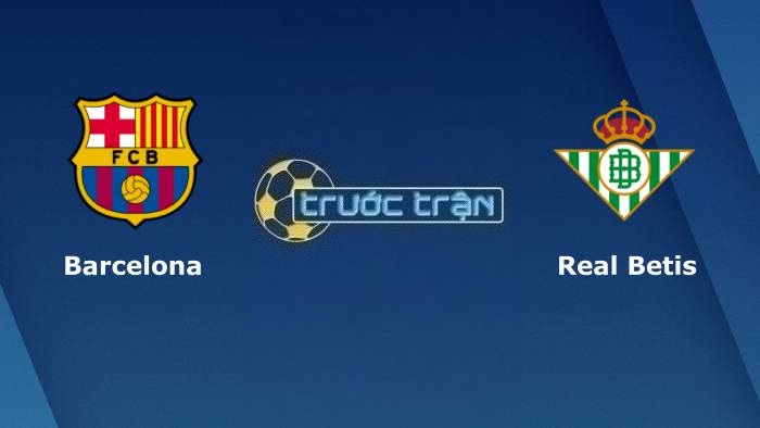 Barcelona vs Real Betis– Soi kèo hôm nay 02h00 17/09/2023 – VĐQG Tây Ban Nha