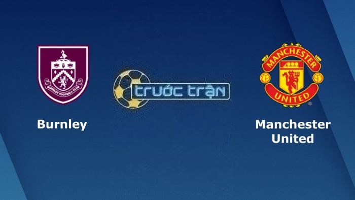Burnley vs Manchester United – Soi kèo hôm nay 02h00 24/09/2023 – Ngoại hạng Anh