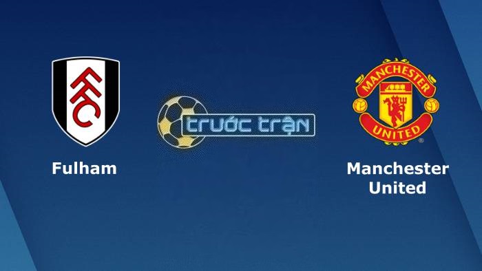 Fulham vs Manchester United – Soi kèo hôm nay 19h30 04/11/2023 – Ngoại hạng Anh