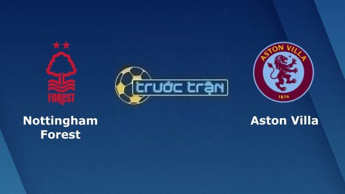Nottingham vs Aston Villa – Soi kèo hôm nay 21h00 05/11/2023 – Ngoại hạng Anh